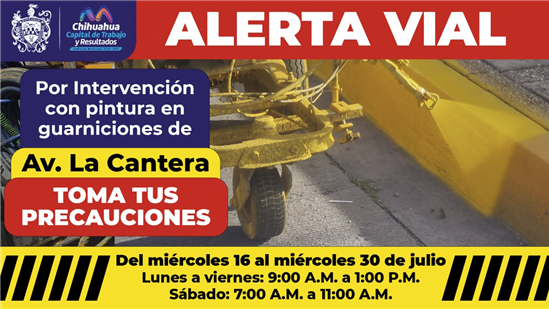 CONDUCE CON PRECAUCIÓN, PINTARÁ MUNICIPIO GUARNICIONES DE LA AVENIDA LA CANTERA