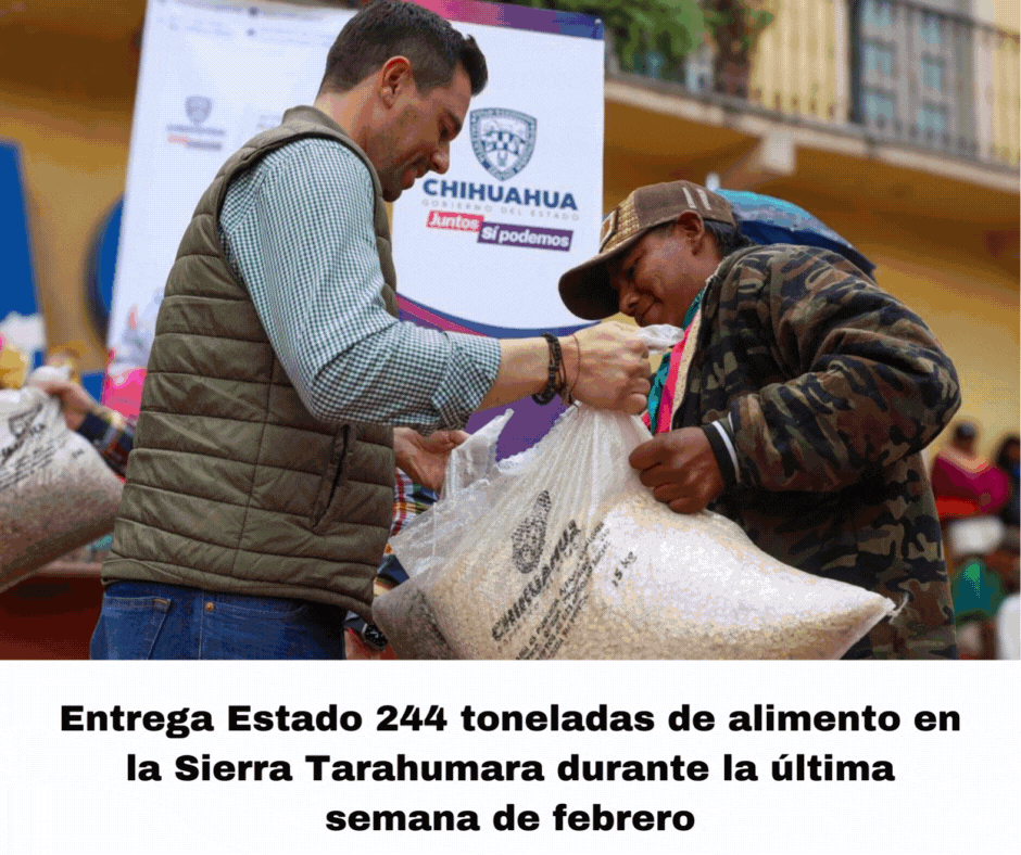 ENTREGA ESTADO 244 TONELADAS DE ALIMENTO EN LA SIERRA TARAHUMARA DURANTE LA ÚLTIMA SEMANA DE FEBRERO