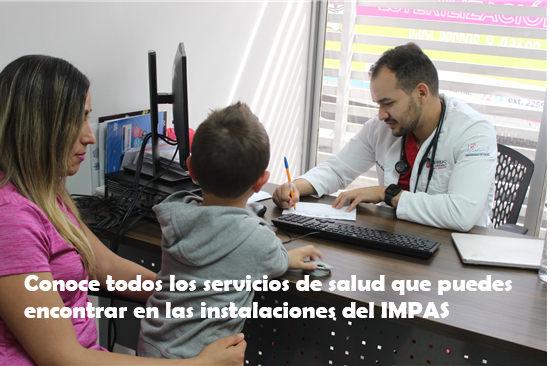 CONOCE TODOS LOS SERVICIOS DE SALUD QUE PUEDES ENCONTRAR EN LAS INSTALACIONES DEL IMPAS