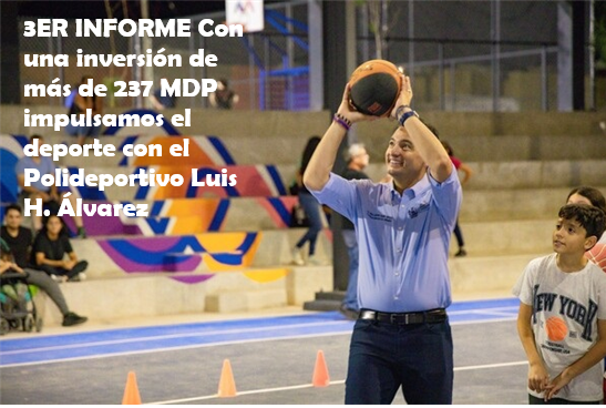 3ER INFORME CON UNA INVERSIÓN DE MÁS DE 237 MDP IMPULSAMOS EL DEPORTE CON EL POLIDEPORTIVO LUIS H. ÁLVAREZ