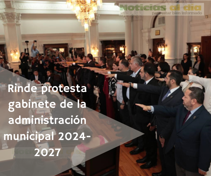 RINDE PROTESTA GABINETE DE LA ADMINISTRACIÓN MUNICIPAL 2024-2027