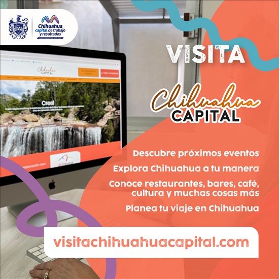 INVITA MUNICIPIO A CONOCER LA PÁGINA WEB “VISITA CHIHUAHUA CAPITAL” Y VER QUÉ ACTIVIDADES HAY EN LA CIUDAD