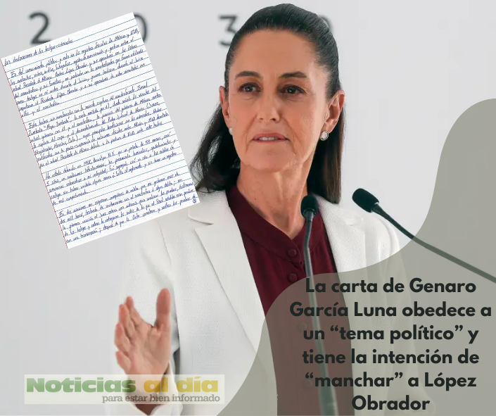 “LA CARTA DE GENARO GARCÍA LUNA TIENE LA INTENCIÓN DE MANCHAR A LÓPEZ OBRADOR”: CLAUDIA SHEINBAUM