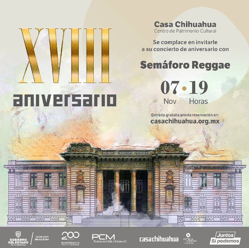 INVITA CASA CHIHUAHUA A FESTEJAR SUS XVIII AÑOS DE VIDA INSTITUCIONAL CON CONCIERTO DE SEMÁFORO REGGAE