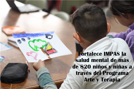 FORTALECE IMPAS LA SALUD MENTAL DE MÁS DE 820 NIÑOS Y NIÑAS A TRAVÉS DEL PROGRAMA ARTE Y TERAPIA