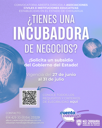 ABRE CONVOCATORIA 2025 PARA FORTALECER INCUBADORAS DE NEGOCIOS EN CHIHUAHUA