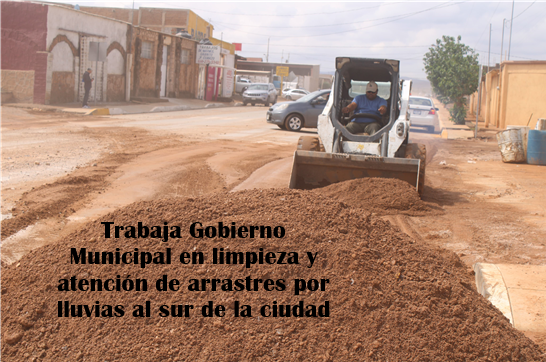 TRABAJA GOBIERNO MUNICIPAL EN LIMPIEZA Y ATENCIÓN DE ARRASTRES POR LLUVIAS AL SUR DE LA CIUDAD