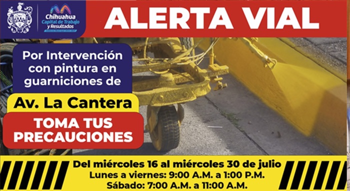 CONDUCE CON PRECAUCIÓN, PINTARÁ MUNICIPIO GUARNICIONES DE LA AVENIDA LA CANTERA