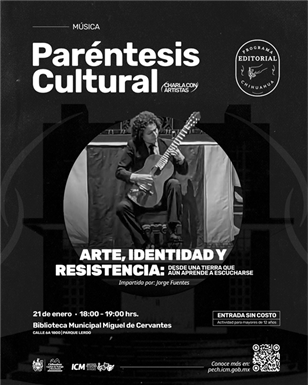 INVITA MUNICIPIO A LA CHARLA “ARTE, IDENTIDAD Y RESISTENCIA: DESDE UNA TIERRA QUE AÚN APRENDE A ESCUCHARSE”