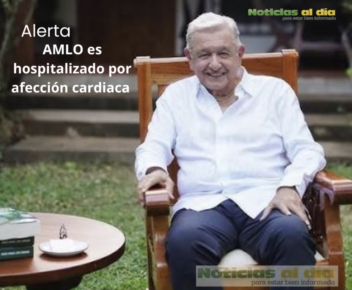 AMLO FUE HOSPITALIZADO EL DÍA DE HOY SABADO