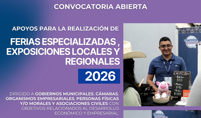 CONVOCA ESTADO A PARTICIPAR EN APOYOS PARA FERIAS ESPECIALIZADAS, EXPOSICIONES LOCALES Y REGIONALES