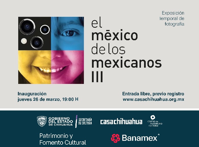 RECIBIRÁ CHIHUAHUA LA TERCERA EDICIÓN DEL PROYECTO EXPOSITIVO “EL MÉXICO DE LOS MEXICANOS III”
