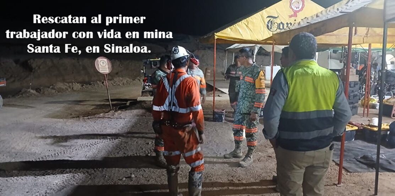 AUTORIDADES DE SINALOA RESCATARON CON VIDA EL PRIMERO DE LOS TRABAJADORES QUE QUEDARON ATRAPADOS EN LA MINA SANTA FE