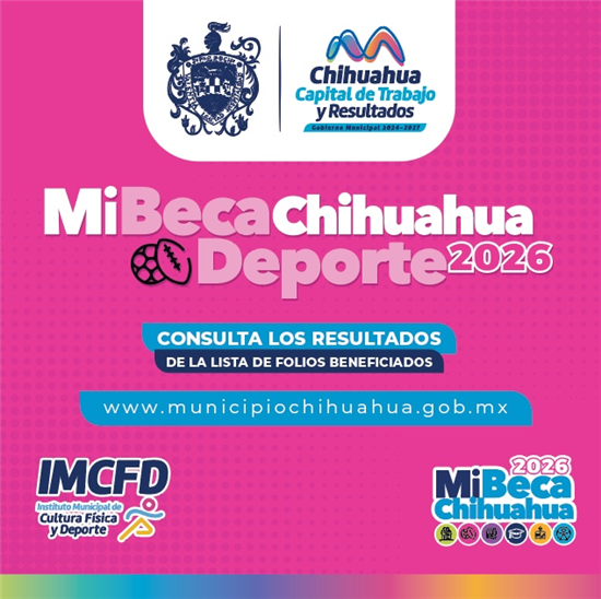PUBLICA MUNICIPIO LOS RESULTADOS DE MI BECA CHIHUAHUA DEPORTE 2026