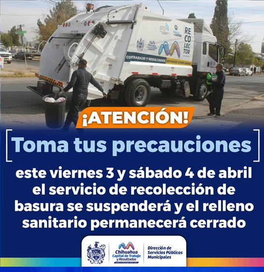 ANUNCIA MUNICIPIO SUSPENSIÓN DEL SERVICIO DE RECOLECCIÓN DE BASURA LOS PRÓXIMOS 3 Y 4 DE ABRIL