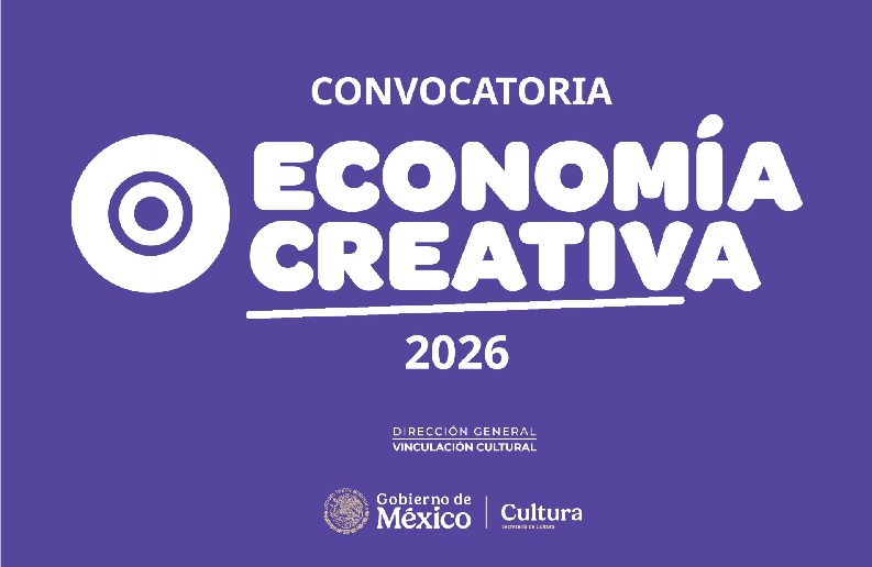 LA SECRETARÍA DE CULTURA DEL GOBIERNO DE MÉXICO ABRE LA CONVOCATORIA ECONOMÍA CREATIVA 2026: “LABORATORIO DE INNOVACIÓN EN PROCESOS Y MODELOS DE SOSTENIBILIDAD”