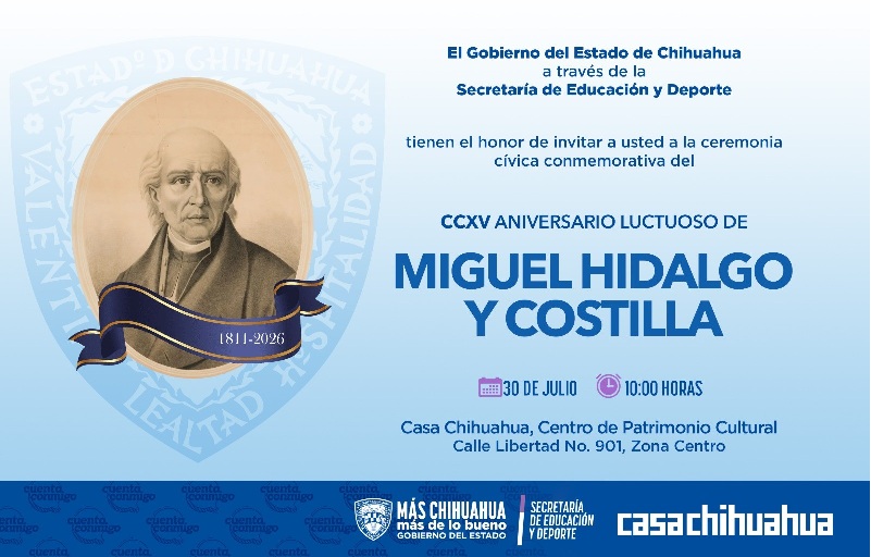 CASA CHIHUAHUA SERÁ SEDE DE LA CEREMONIA CONMEMORATIVA POR EL CCXV ANIVERSARIO LUCTUOSO DE MIGUEL HIDALGO Y COSTILLA