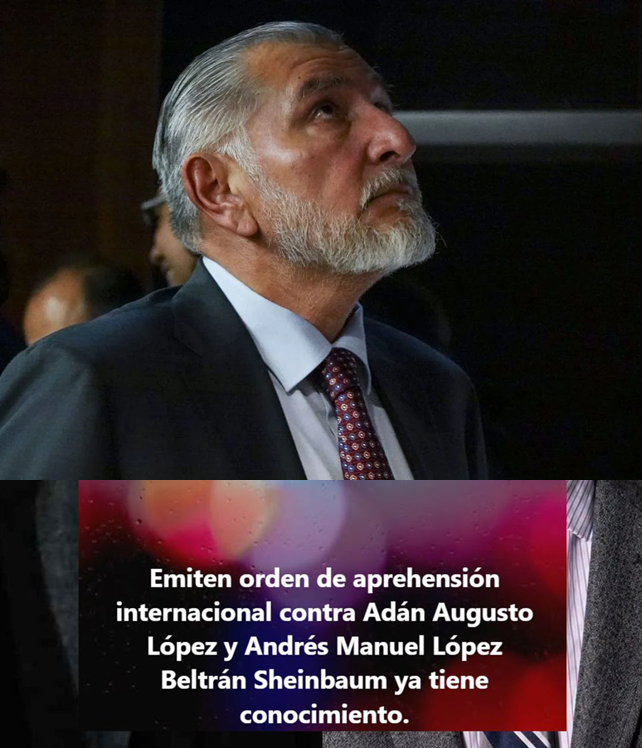 DAN A CONOCER SUPUESTA ORDEN DE APREHENSION VS ADAN AUGUSTO EN EU POR SIMON LEVY
