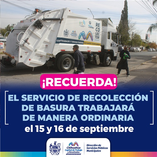 ESTE 15 Y 16 DE SEPTIEMBRE HABRÁ RECOLECCIÓN DE BASURA DE FORMA HABITUAL
