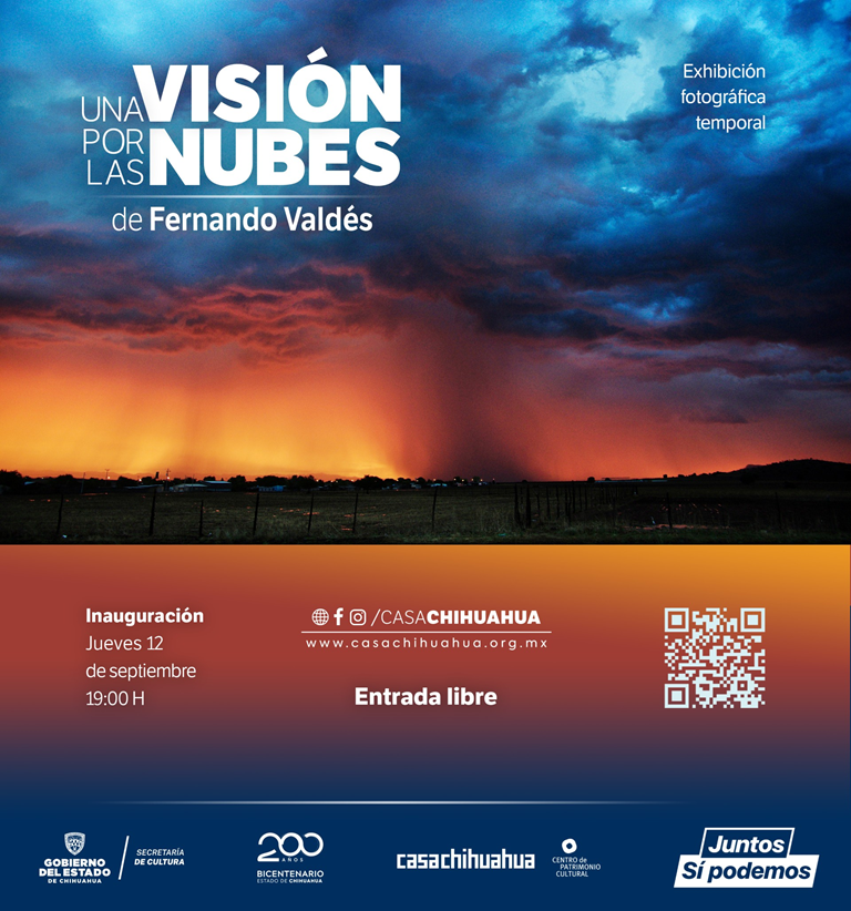 INVITA CASA CHIHUAHUA A LA EXPOSICIÓN VISUAL “UNA VISIÓN POR LAS NUBES” DE FERNANDO VALDEZ