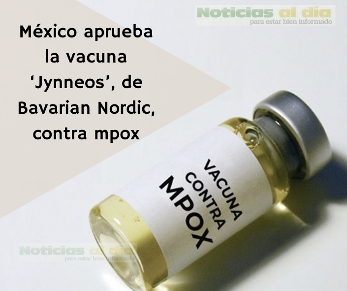 MÉXICO APRUEBA LA VACUNA ‘JYNNEOS’, DE BAVARIAN NORDIC, CONTRA MPOX