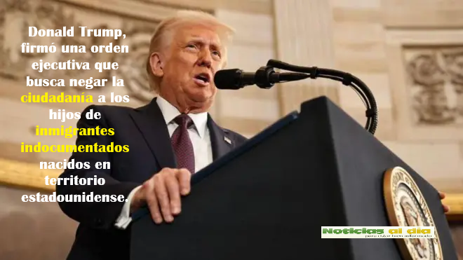 PODRÁ TRUMP NEGAR LA CIUDADANÍA A HIJOS DE MIGRANTES INDOCUMENTADOS