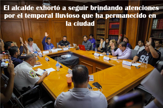 REALIZA CONSEJO MUNICIPAL DE PROTECCIÓN CIVIL DECLARATORIA DE EMERGENCIA Y DESASTRE DE LLUVIAS