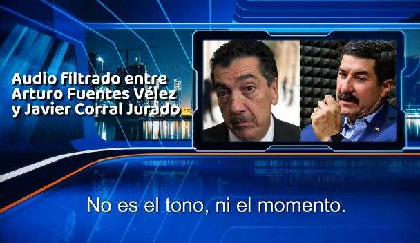 FILTRAN SUPUESTO DIÁLOGO ENTRE CORRAL Y FUENTES VÉLEZ