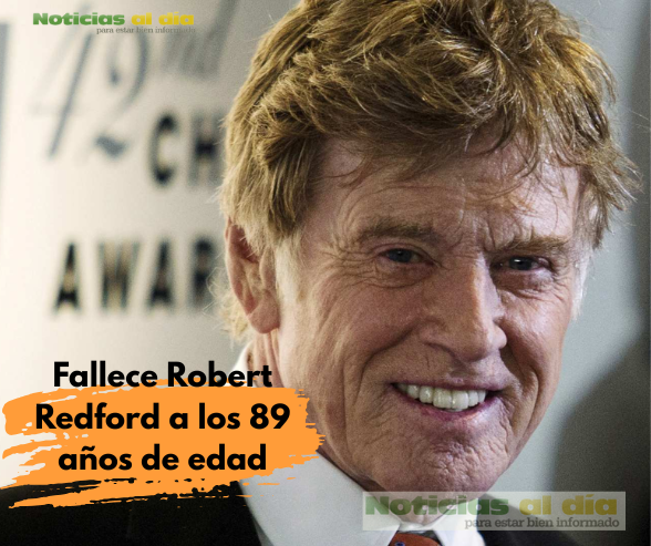 FALLECE ROBERT REDFORD ESTE 16 DE SEPTIEMBRE, A LOS 89 AÑOS DE EDAD