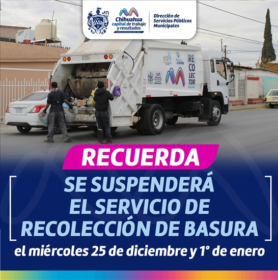 RECUERDA SERVICIO DE RECOLECCIÓN DE BASURA SE SUSPENDERÁ EL 25 DE DICIEMBRE Y 1 DE ENERO