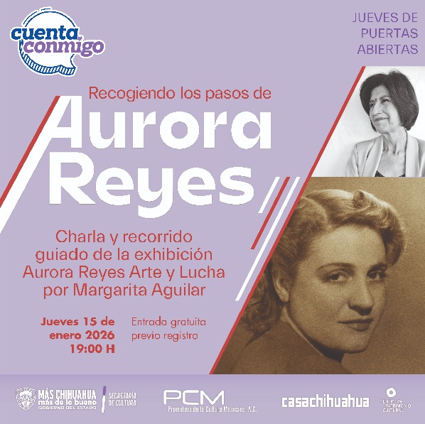 REANUDA CASA CHIHUAHUA ACTIVIDADES DEL PROGRAMA “JUEVES DE PUERTAS ABIERTAS” CON LA CHARLA “RECOGIENDO LOS PASOS DE AURORA REYES”