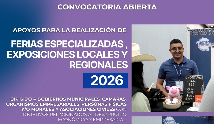 CONVOCA ESTADO A PARTICIPAR EN APOYOS PARA FERIAS ESPECIALIZADAS, EXPOSICIONES LOCALES Y REGIONALES