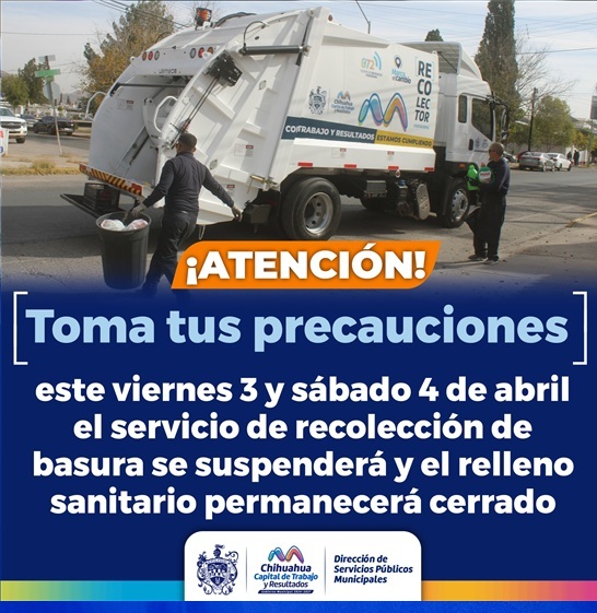 ANUNCIA MUNICIPIO SUSPENSIÓN DEL SERVICIO DE RECOLECCIÓN DE BASURA LOS PRÓXIMOS 3 Y 4 DE ABRIL