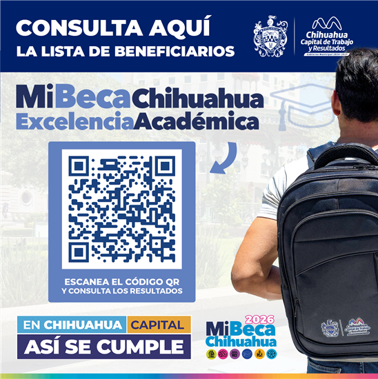 ¡ATENCIÓN! CONOCE LA LISTA DE BENEFICIARIOS DE MI BECA CHIHUAHUA EXCELENCIA ACADÉMICA DEL GOBIERNO MUNICIPAL
