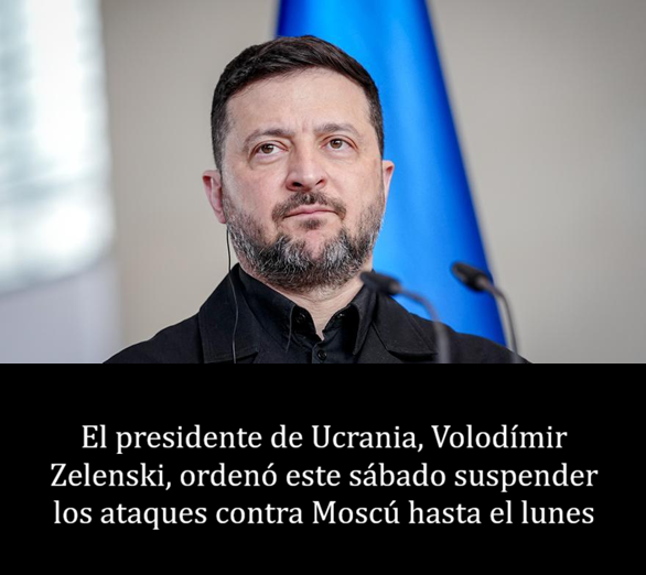 EL PRESIDENTE DE UCRANIA, VOLODÍMIR ZELENSKI, ORDENÓ ESTE SÁBADO SUSPENDER LOS ATAQUES CONTRA MOSCÚ 