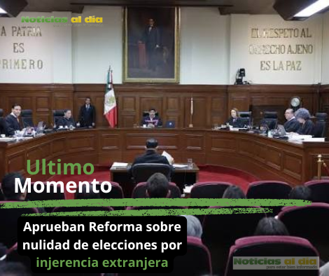 LA SCJN DETERMINÓ QUE CHIHUAHUA DEBERÁ ACTUALIZAR SU LEGISLACIÓN ELECTORAL PARA INCORPORAR LA INJERENCIA EXTRANJERA COMO CAUSAL DE NULIDAD DE UNA ELECCIÓN.